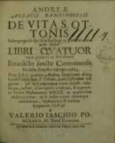 Andreae Abbatis Bambergensis De Vita S. Ottonis Babenbergensis Ecclesiae Episcopi ... Libri quatuor nunc primum ex Membranis...