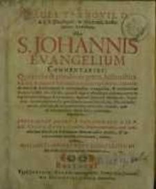 Pauli Tarnovii, D. & S.S. Theologiae, in Academia Rostochiensi, Professoris in S. Johannis Evangelium Commentarius ...