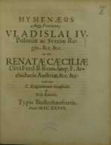 Hymenaeus Augg. Principum, Vladislai IV...nec non Renatae Caeciliae...