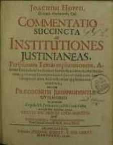 Commentatio succincta ad Institutiones Justinianeas ...