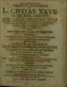 Disputatio inauguralis ad L. Civitas XXVII. D. de Reb. credit...