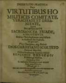 Dissertatio practica, De Virtutibus homiliticis comitate, veracitate et urbanitate...