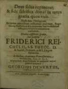 Deus solus regenerat & fide salvifica donat ex mera gratia quos vult...