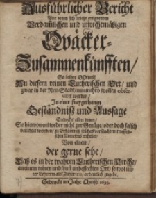 Ausführlicher Bericht Von denen sich anjetzo ereignenden Verdam[m]lichen und unrechtmäßigen Quäcker-Zusammenkünfften...