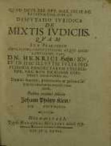Disputatio iuridica de mixtis iudiciis...