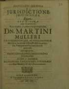 Disputatio juridica, De jurisdictione justinianaea, quam...