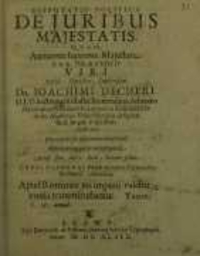 Disputatio politica, De Juribus majestatis, quam...