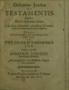 Dissertatio Juridica, De Testamentis, quam...