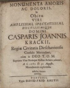 Monumenta amoris ac doloris, in obitu viri...Casparis Joannis Krackii... ; Traur- und Liebeß- Pflicht, welche dem...