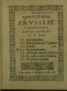 Ius Terrestre Nobilitatis Prussiae : Correctum Anno Domini M.D.XCVIII. ; De 1. Successionibus. 2. Donationibus & Testamentis...