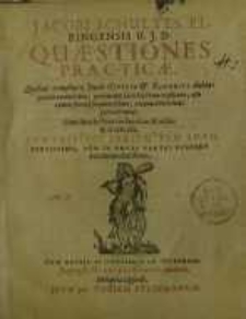 Quaestiones Practicae : Quibus complura Iuris Civilis & Saxonici dubia, partim omnino non, partim non satis hactenus ...