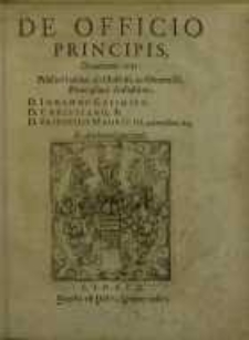De Officio Principis, Orationes tres : Publice habitae, ab Illustriss. ac Generosiss. Principibus Anhaltinis, D. Johanne Casimir