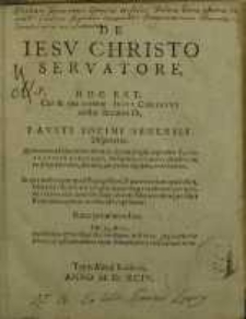 De Jesu Christo Servatore, hoc est cur qua ratione Iesus Christus noster...
