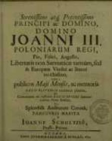 Serenissimo atq. potentissimo principi ac Domino, Domino Joanni III. Poloniarum Regi. Pio, Felici, Augusto Libertatis...