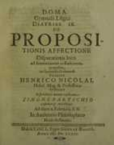 D.O.M.A. Gymnasii Logici diatribe IX. De Propositionis affectione ...