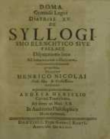 D.O.M.A. Gymnasii Logici diatribe XV. De Syllogismo Elenchtico seu fallace ...
