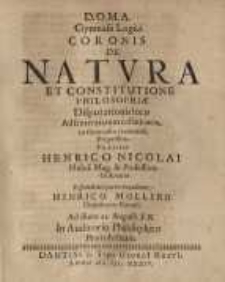 D.O.M.A. Gymnasii Logici Coronis, De Natura & Constitutione Philosophiae ...