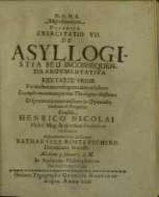 D.O.M.A. Miscellancorum Decadis I, Exercitatio VII. De Asyllogistia Seu Inconsequentia Argumentativa Exetasis Prior...