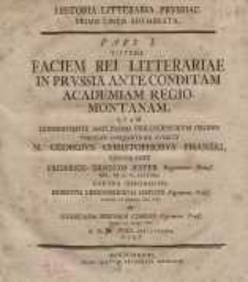 Faciem rei Litterariae in Prussia ante conditam … : Pars I.