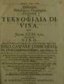 Dissertatio Philologico-Theologica Solennis De Teknophilia Divina...