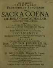Pia et modesta tractatio praecipuorum punctorum de sacra coena Lutherani cum Calvinianis controversorum, quam...