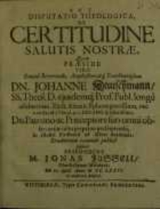 Disputatio theologica, De certitudine salutis nostrae salutis nostrae...