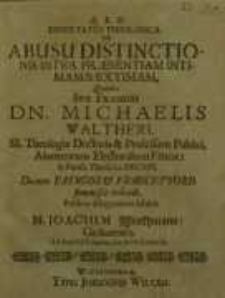 Dissertatio Theologica De Abusu Distinctionis Inter Praesentiam Intimam & Extimam...