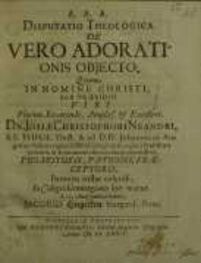Disputatio theologica, De vero adorationis objecto...