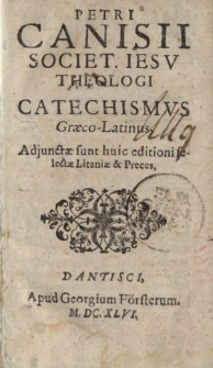 Catechismvs graeco-latinus, adjunctae sunt huic editioni selectae litaniae et preces