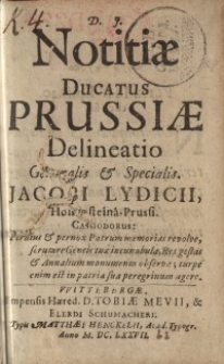 Notitiæ Ducatus Prussiæ Delineatio Generalis & Specialis Jacobi Lydicii Hohensteinâ Prussi