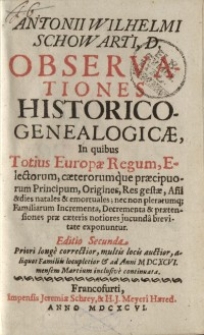 Observationes Historico-Genealogicæ In qvibus Totius Europæ Regum, Electorum Cæterorumqve Præcipuorum Principum, Origines...
