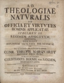 Theologiae naturalis ad officia et virtutes hominis applicatae specimen III...