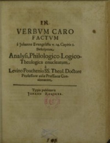 In verbum caro factum a ... Analysi, philologico-logico-theologica enucleatum ...