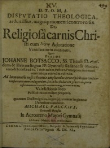 Disputatio theologica ... de Religiosa carnis Christi cum ... adoratione ventilationem continens ...