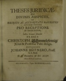 Theses juridicae, quas divinis auspiciis, ex decreto ... praeses Christoph Schimmelpfennig ...