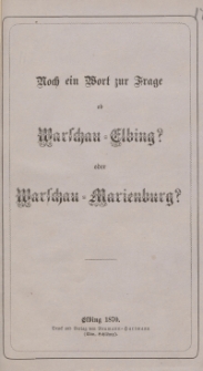 Noch ein Wort zur Frage ob Warschau-Elbing oder Warschau-Marienburg?