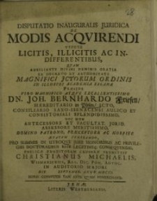 Disputatio inauguralis juridica de Modis Acquirendi, utpote licitis, illictis ac indifferentibus, quam ...