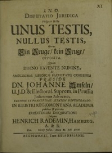 Disputatio Juridica... Unus Testis, Nullus Testis, = Germ. Ein Zeuge, Kein Zeuge. Opposita...Johanne Amseln...