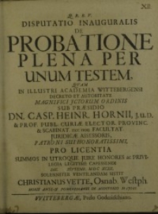 Disputatio inauguralis de probatione plena per unum testem... Casp. Heinr. Hornii...
