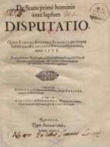 De statu primi hominis ante lapsum Disputatio: Quam Faustus Socinus Senensis per scripta habuit cum Francisco Puccio...