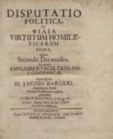 Disputatio politica, de ΦIΛΙΑ virtutum homileticarum prima, quam secundo Dei auxilio ...