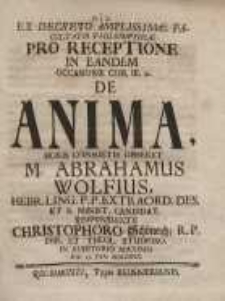 Ex decreto amplissimae facultatis philosophicae pro receptione in eandem occasione...de Anima...