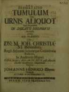 Dissertatio Tumulum Cum Urnis Aliquot non ita pridem In Ducatu Bremensi… ... Joh. Christiani Schulenburg...
