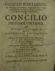 De Concilio Hierosolymitano, quod Actorum cap. XV. a v. 1. usq[ue] ad v. 31. describitur, Exercitatio Theologica ...
