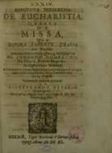 Disputatio theologica de Eucharistia, quarta de Missa, que divina favente gratia, sub praesidio ...