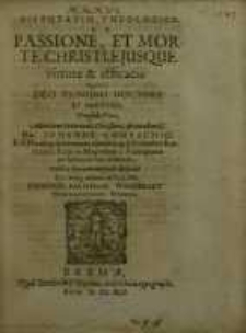 Disputatio Theologica. De passione, et morte Christi, ejusque virtuae & efficacia, quam... Johanne Combachio...