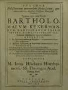 Sylloge Utilißimorum quorundam Articulorum...Quidam verò inter Nos et Bartholomaeum Kekermannum...