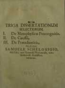 Triga dissertationum selectorium: I, II, III.
