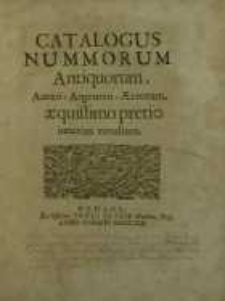Catalogus nummorum antiquorum aureo-argenteo-aereorum aequissimo pretio junctim venalium