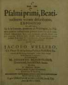 Seu Psalmi primi, Beatitudinem veram describentis, expositio ...